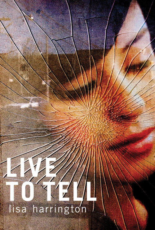 Live to Tell by Lisa Harrington, 9781770862173