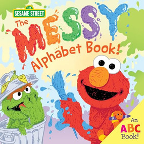 The Messy Alphabet Book! (An ABC Book!) by Sesame Workshop, 9781492641407