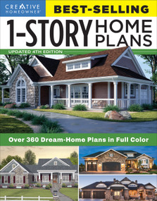 Best-Selling 1-Story Home Plans, Updated 4th Edition (Over 360 Dream-Home Plans in Full Color) by Editors of Creative Homeowner, 9781580117951