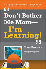 Don't Bother Me Mom - I'm Learning! by Marc Prensky, 9781557788580