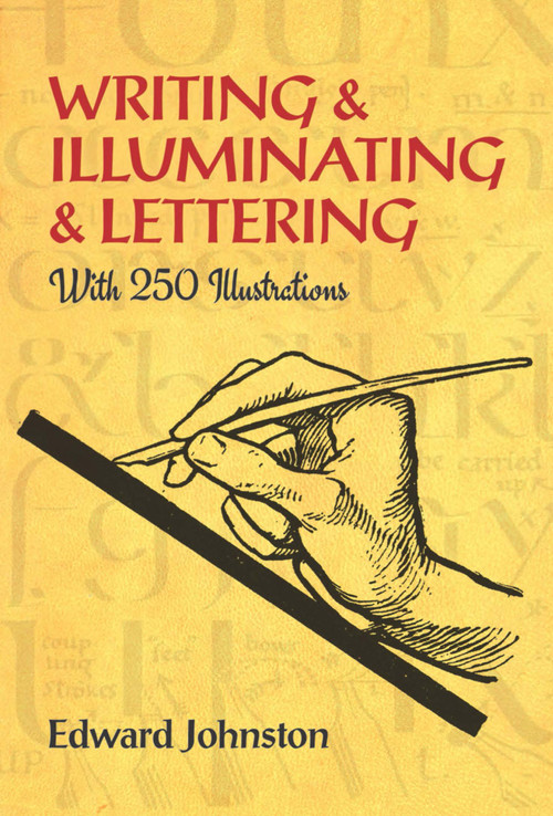Writing & Illuminating & Lettering by Edward Johnston, 9780486285344