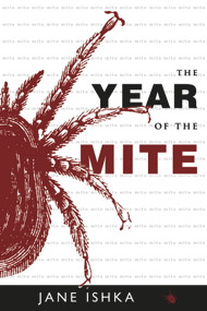 The Year of the Mite by Jane Ishka, 9781938463433