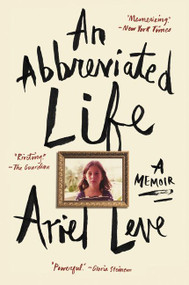 An Abbreviated Life (A Memoir) - 9780062269461 by Ariel Leve, 9780062269461