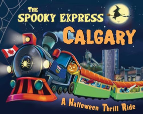 The Spooky Express Calgary by Eric James, Marcin Piwowarski, 9781492653455