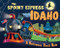 The Spooky Express Idaho by Eric James, Marcin Piwowarski, 9781492653578