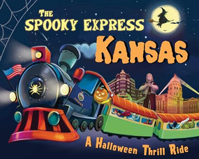 The Spooky Express Kansas by Eric James, Marcin Piwowarski, 9781492653615