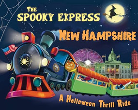 The Spooky Express New Hampshire by Eric James, Marcin Piwowarski, 9781492653790