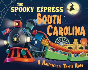 The Spooky Express South Carolina by Eric James, Marcin Piwowarski, 9781492653981