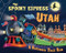 The Spooky Express Utah by Eric James, Marcin Piwowarski, 9781492654056
