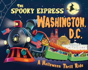 The Spooky Express Washington, D.C. by Eric James, Marcin Piwowarski, 9781492654100
