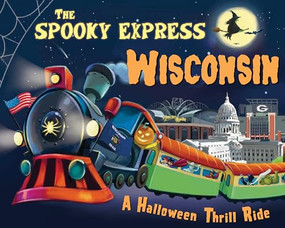 The Spooky Express Wisconsin by Eric James, Marcin Piwowarski, 9781492654124