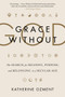 Grace Without God (The Search for Meaning, Purpose, and Belonging in a Secular Age) - 9780062305138 by Katherine Ozment, 9780062305138