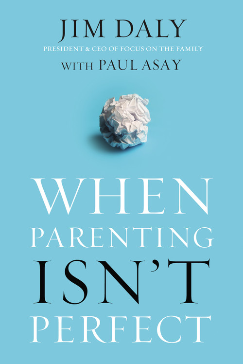 When Parenting Isn't Perfect (Leaving Room for Grace in a Culture of Impossible Standards) by Jim Daly, Paul Asay, 9780310348337