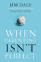 When Parenting Isn't Perfect (Leaving Room for Grace in a Culture of Impossible Standards) by Jim Daly, Paul Asay, 9780310348337