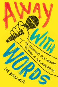 Away with Words (An Irreverent Tour Through the World of Pun Competitions) by Joe Berkowitz, 9780062495600