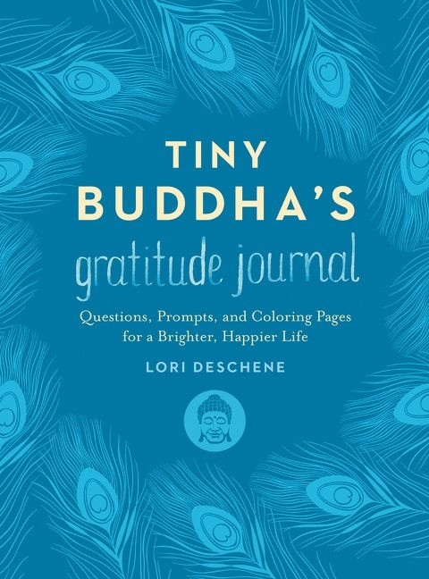 Tiny Buddha's Gratitude Journal (Questions, Prompts, and Coloring Pages for a Brighter, Happier Life) by Lori Deschene, 9780062681263