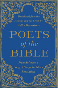 Poets of the Bible (From Solomon's Song of Songs to John's Revelation) by Willis Barnstone, 9780393243895