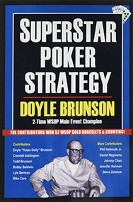 Superstar Poker Strategy (The World's Greatest Players Reveal Their Winning Secrets) by Doyle Brunson, Daniel Negreanu, Phil  Helmuth, Johnny Chan, 9781580423403