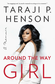 Around the Way Girl (A Memoir) by Taraji P. Henson, Denene Millner, 9781501126000