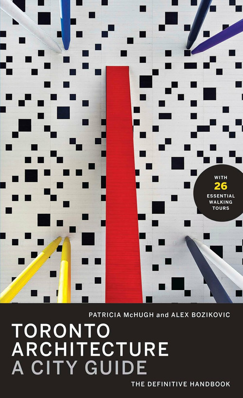 Toronto Architecture (A City Guide) by Patricia McHugh, Alex Bozikovic, 9780771059896