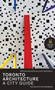 Toronto Architecture (A City Guide) by Patricia McHugh, Alex Bozikovic, 9780771059896