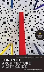 Toronto Architecture (A City Guide) by Patricia McHugh, Alex Bozikovic, 9780771059896