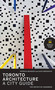 Toronto Architecture (A City Guide) by Patricia McHugh, Alex Bozikovic, 9780771059896