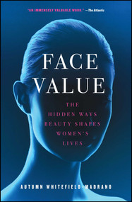 Face Value (The Hidden Ways Beauty Shapes Women's Lives) - 9781476754048 by Autumn Whitefield-Madrano, 9781476754048