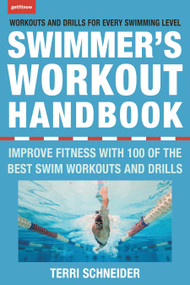 The Swimmer's Workout Handbook (Improve Fitness with 100 Swim Workouts and Drills) by Terri Schneider, 9781578266821