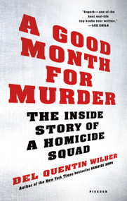 A Good Month for Murder (The Inside Story of a Homicide Squad) - 9781250135506 by Del Quentin Wilber, 9781250135506