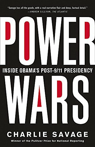 Power Wars (The Relentless Rise of Presidential Authority and Secrecy) by Charlie Savage, 9780316286596
