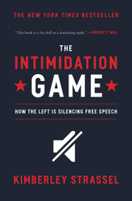 The Intimidation Game (How the Left Is Silencing Free Speech) - 9781455591893 by Kimberley Strassel