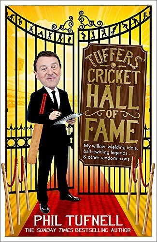 Tuffers' Cricket Hall of Fame (My willow-wielding idols, ball-twirling legends … and other random icons) - 9781472229397 by Phil Tufnell, 9781472229397