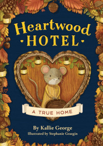 Heartwood Hotel: A True Home - 9781484746387 by Kallie George, Stephanie Graegin, Stephanie Graegin