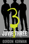 The Juvie Three by Gordon Korman, 9781484798430