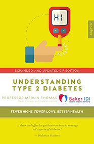 Understanding Type 2 Diabetes (Fewer highs, Fewer lows, Better health - Expanded and Updated 2nd Edition) by Merlin Thomas, 9781925335552