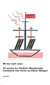 Wi the Haill Voice (25 Poems by Vladimir Mayakovsky Translated into Scots by Edwin Morgan) by Vladimir Mayakovsky, Edwin Morgan, 9781784104474