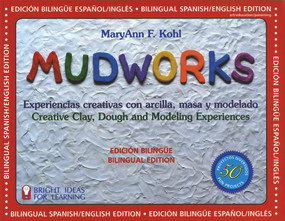Mudworks Bilingual Edition-Edición bilingüe (Experiencias creativas con arcilla, masa y modelado) by MaryAnn F Kohl, 9780935607178
