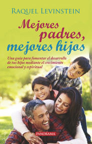 Mejores padres, mejores hijos (Spanish Edition) by Raquel Levinstein, 9786074525618