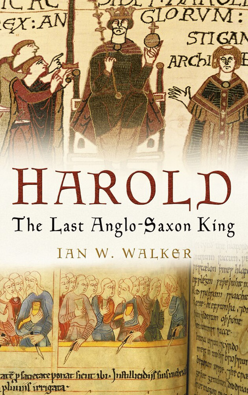 Harold (The Last Anglo-Saxon King) by Ian W Walker, 9780750937634