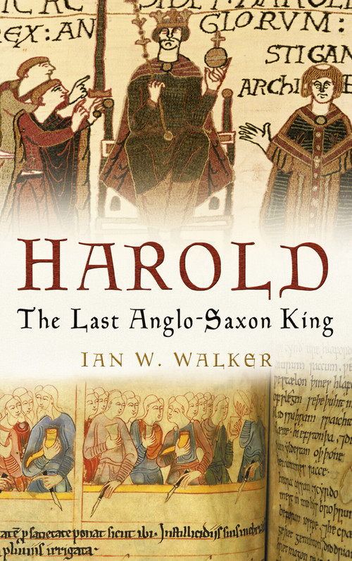 Harold (The Last Anglo-Saxon King) by Ian W Walker, 9780750937634