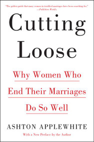 Cutting Loose (Why Women Who End Their Marriages Do So Well) - 9780062680709 by Ashton Applewhite, 9780062680709
