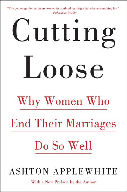 Cutting Loose (Why Women Who End Their Marriages Do So Well) - 9780062680709 by Ashton Applewhite, 9780062680709