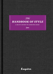 Esquire The Handbook of Style (A Man's Guide to Looking Good) by Esquire, 9781588167460