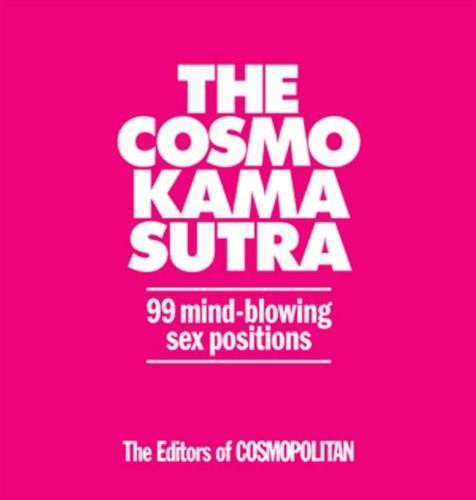 The Cosmo Kama Sutra (99 Mind-Blowing Sex Positions) by Cosmopolitan, 9781588169716