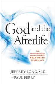 God and the Afterlife (The Groundbreaking New Evidence for God and Near-Death Experience) - 9780062279552 by Jeffrey Long, Paul Perry, 9780062279552