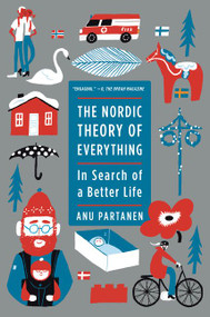The Nordic Theory of Everything (In Search of a Better Life) by Anu Partanen, 9780062316554