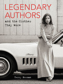 Legendary Authors and the Clothes They Wore by Terry Newman, 9780062428301
