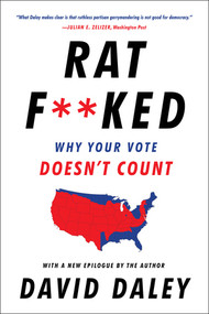 Ratf**ked (Why Your Vote Doesn't Count) by David Daley, 9781631493218