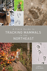 A Field Guide to Tracking Mammals in the Northeast by Linda J. Spielman, 9781682680643